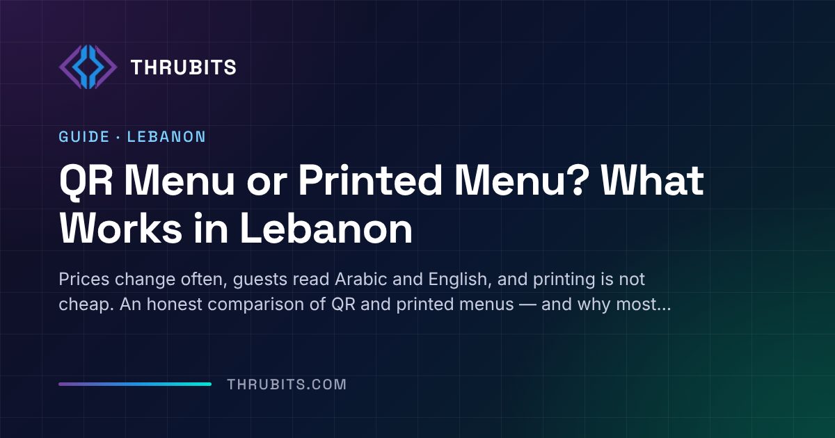 QR Menu or Printed Menu? What Works for Restaurants in Lebanon | Thrubits